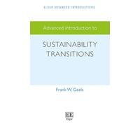Advanced Introduction to Sustainability Transitions (Elgar Advanced Introductions series)