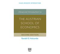 Advanced Introduction to the Austrian School of Economics (Elgar Advanced Introductions series)