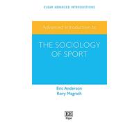 Advanced Introduction to the Sociology of Sport (Elgar Advanced Introductions series)
