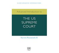 Advanced Introduction to the US Supreme Court (Elgar Advanced Introductions series)