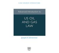 Advanced Introduction to US Oil and Gas Law (Elgar Advanced Introductions series)