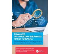 Advanced Investigation Strategies for IoT Forensics: Technical Approaches to Encrypting, Security, and Investigation Strategies in IoT Forensics