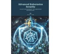 Advanced Kubernetes Security: Policy Enforcement via Admission Controllers