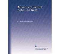 Advanced lecture notes on heat