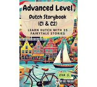 Advanced Level Dutch Storybook (C1 & C2): Learn Dutch with 25 Fairytale Stories (Learning Dutch with Ease)
