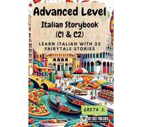 Advanced Level Italian Storybook (C1 & C2): Learn Italian with 25 Fairytale Stories (Learning Italian with Ease)