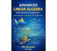 ADVANCED LINEAR ALGEBRA Proofs, Geometry, and Applications: Inner Product Spaces • Spectral Theory • SVD • Quadratic Forms