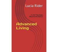 Advanced Living: A Life That Goes Beyond the Basics
