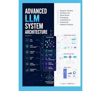 Advanced LLM System Architecture: Dynamic Interface Synthesis and Intent-Driven Prototyping Frameworks for Professional Software Architects (Enterprise LLM Architecture & Applied Intelligence)