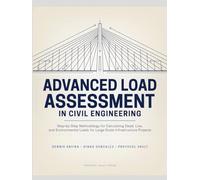 Advanced Load Assessment in Civil Engineering: Step-by-Step Methodology for Calculating Dead, Live, and Environmental Loads for Large-Scale Infrastructure Projects.
