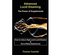 Advanced Lucid Dreaming - The Power of Supplements: The Power of Supplements