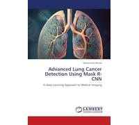 Advanced Lung Cancer Detection Using Mask R-CNN: A deep Learning Approach to Medical Imaging