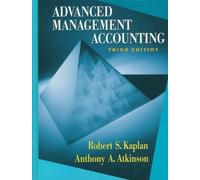 Advanced Management Accounting (Robert S. Kaplan Series in Management Accounting)