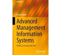 Advanced Management Information Systems: Models, Concepts and Cases (Progress in IS)