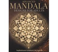 Advanced Mandala Designs for Adults: Sophisticated symmetry for experts (StillHaven Studio Mandalas - Hard)
