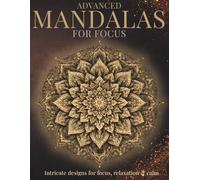 Advanced Mandalas for Focus: Highly Detailed Mandalas for Focused Coloring and Creative Escape (StillHaven Studio Mandalas - Hard)