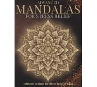 Advanced Mandalas for Stress Relief: Layered patterns for deep release (StillHaven Studio Mandalas - Hard)