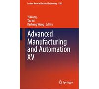 Advanced Manufacturing and Automation XV: 1585 (Lecture Notes in Electrical Engineering, 1585)