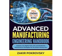Advanced Manufacturing Engineering Handbook: Industry 4.0, Digital Twin, IIoT, and Predictive Maintenance Strategies for the Smart Factory Era