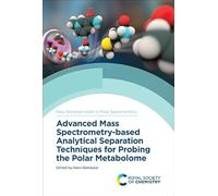 Advanced Mass Spectrometry-based Analytical Separation Techniques for Probing the Polar Metabolome: Volume 10 (New Developments in Mass Spectrometry)