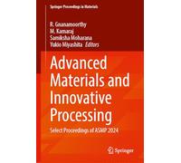 Advanced Materials and Innovative Processing: Select Proceedings of ASMP 2024: 84 (Springer Proceedings in Materials, 84)