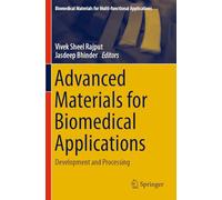 Advanced Materials for Biomedical Applications: Development and Processing (Biomedical Materials for Multi-functional Applications)