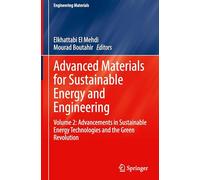 Advanced Materials for Sustainable Energy and Engineering: Volume 2: Advancements in Sustainable Energy Technologies and the Green Revolution (Engineering Materials)