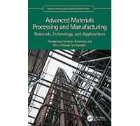 Advanced Materials Processing and Manufacturing: Research, Technology, and Applications