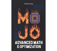 Advanced Math & Optimization: Numerical Methods, Solvers, and Problem-Solving: 4 (Mastering Mathematics with Mojo)