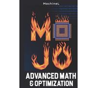 Advanced Math & Optimization: Numerical Methods, Solvers, and Problem-Solving (Mastering Mathematics with Mojo)