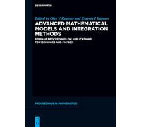 Advanced Mathematical Models and Integration Methods: Seminar Proceedings on Applications to Mechanics and Physics (De Gruyter Proceedings in Mathematics)