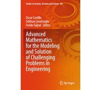 Advanced Mathematics for the Modeling and Solution of Challenging Problems in Engineering: 582 (Studies in Systems, Decision and Control, 582)