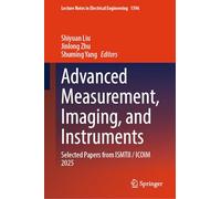 Advanced Measurement, Imaging, and Instruments: Selected Papers from ISMTII / ICOIM 2025: 1596 (Lecture Notes in Electrical Engineering, 1596)
