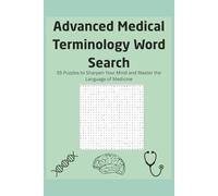 Advanced Medical Terminology Word Search: 55 Puzzles to Sharpen Your Mind and Master the Language of Medicine