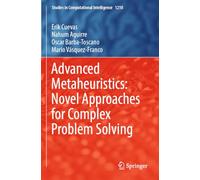 Advanced Metaheuristics: Novel Approaches for Complex Problem Solving: 1210 (Studies in Computational Intelligence)