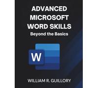 Advanced Microsoft Word Skills: Beyond the Basics: 6 (AI, Tech and Inovative Design series)
