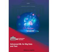 Advanced ML for Big Data and Text: Modern Tools and Algorithms for Predictive Analysis Across Industries (ML & AI Professional Education)