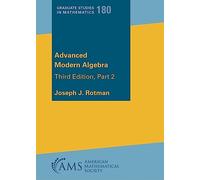 Advanced Modern Algebra: Part 2 (Graduate Studies in Mathematics)