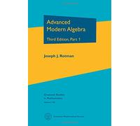 Advanced Modern Algebra: Third Edition, Part I (Graduate Studies in Mathematics)