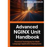 Advanced NGINX Unit Handbook: Practical Techniques for Multi-Language Application Deployment