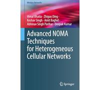 Advanced NOMA Techniques for Heterogeneous Cellular Networks (Wireless Networks)