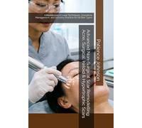 Advanced Non-Surgical Scar Remodelling: Acne, Surgical, Keloid & Hypertrophic Scars: A Masterclass in Laser Techniques, Downtime Management, and Inclusive Practice for All Skin Types