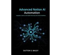Advanced Notion AI Automation: Integrations, Systems, and Scalable Productivity with AI-Driven Workflows.