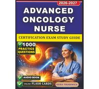 Advanced Oncology Nurse Certification Exam Study Guide: 1,000 Real Exam-Style Questions with Detailed Rationales, Radiation Protection and Palliative Care Foundations For Exam Readiness