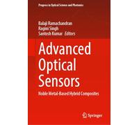 Advanced Optical Sensors: Noble Metal-Based Hybrid Composites (Progress in Optical Science and Photonics, 38)
