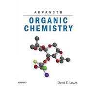 Advanced Organic Chemistry by David E. Lewis (2015-09-15)