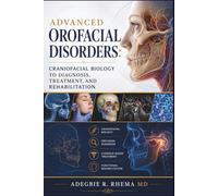 Advanced Orofacial Disorders: Craniofacial Biology to Diagnosis, Treatment, and Rehabilitation