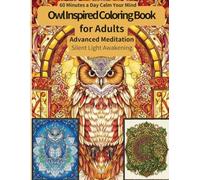 Advanced Owl Coloring Book: Advanced Meditation Edition - Sandlight Meditation: Complex Artistic Owl Designs for Concentration, Mindfulness, and Creative Flow (Owl Flow State Coloring Series)