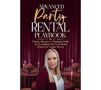 Advanced Party Rental Playbook: Ultimate Blueprint to Maximizing Profit and Streamlining Your Event Rental Business for Lasting Success