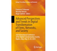Advanced Perspectives and Trends in Digital Transformation of Firms, Networks, and Society: 2nd International Conference of the Digital Transformation ... Proceedings in Business and Economics)